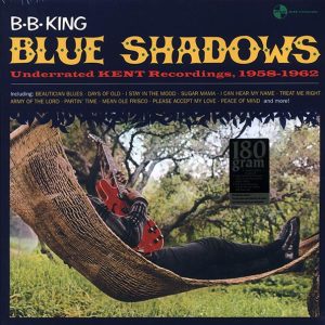BB King – Blue Shadows: Underrated Kent Recordings, 1958-1962 (ltd. ed.) (180g)