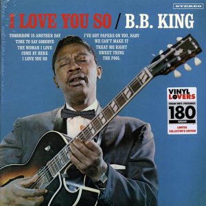 BB King – I Love You So (+2 bonus tracks) (ltd. ed.) (180g)