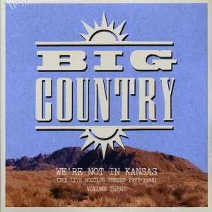 Big Country – We’re Not In Kansas: The Live Bootleg Series 1993-1998 Volume 3 (ltd. ed.) (2xLP)