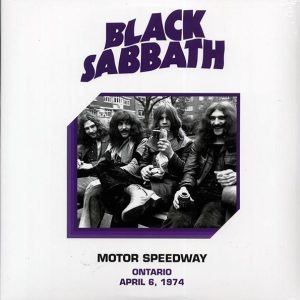 Black Sabbath – Motor Speedway, Ontario, April 6th 1974