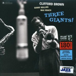Clifford Brown, Sonny Rollins, Max Roach – Three Giants! (+bonus track) (ltd. ed.) (180g)