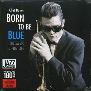 Chet Baker – Born To Be Blue: The Music Of His Life (ltd. ed.) (180g) (remastered)