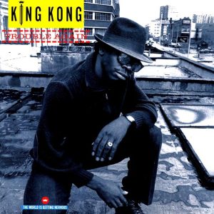 King Kong – Trouble Again