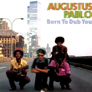 Augustus Pablo – Born To Dub You