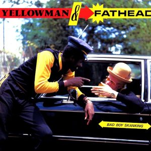 Yellowman - Bad Boy Skanking (With Fat Head)