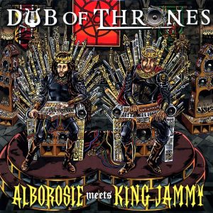 Alborosie, King Jammy – Dub Of Thrones: Alborosie Meets King Jammy