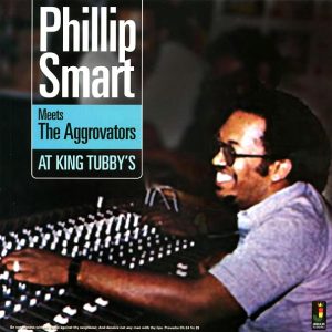 Phillip Smart, The Aggrovators – Phillip Smart Meets The Aggrovators At King Tubby’s (180g)