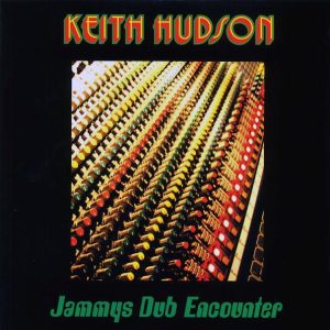 Keith Hudson – Jammys Dub Encounter