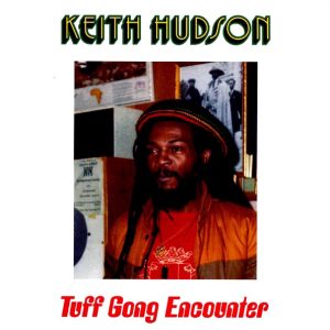 Keith Hudson - Tuff Gong Encounter