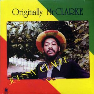 Johnny Clarke - Originally Mr. Clarke
