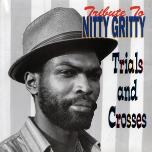Nitty Gritty – Tribute To Nitty Gritty: Trial And Crosses