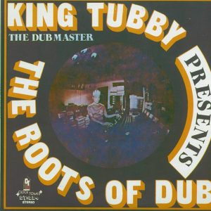 King Tubby – The Roots Of Dub