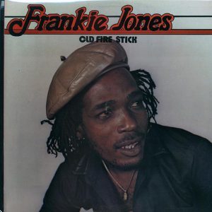 Frankie Jones - Old Fire Stick (1985 FIRST PRESS) (Jamaica press) (orig. press)