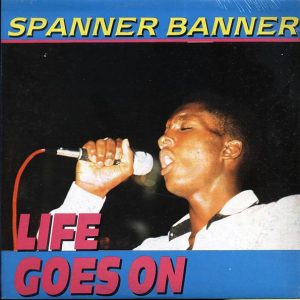 Spanner Banner - Life Goes On (Jamaica press) (orig. press)