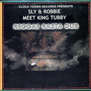 King Tubby, Sly & Robbie – Reggae Rasta Dub: Sly & Robbie Meet King Tubby