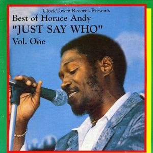 Horace Andy - Best Of Volume 1: Just Say Who