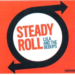 Lula & The Bebops - Steady Roll (180g)