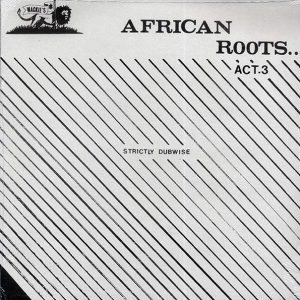Wackie's - African Roots Act 3