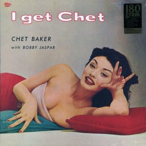 Chet Baker, Bobby Jaspar - I Get Chet (ltd. ed.) (180g)