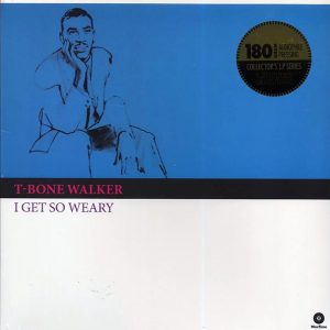 T-Bone Walker - I Get So Weary (ltd. ed.) (180g)