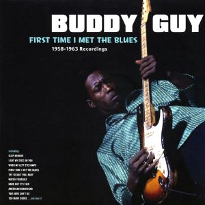 Buddy Guy – First Time I Met The Blues:1958-1963 Recordings (ltd. ed.) (180g)