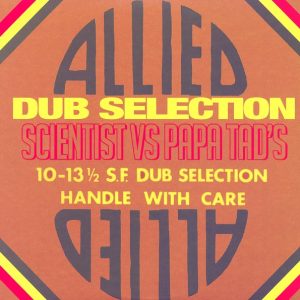 Scientist - Allied Dub Selection: Scientist Vs. Papa Tad's (US press)