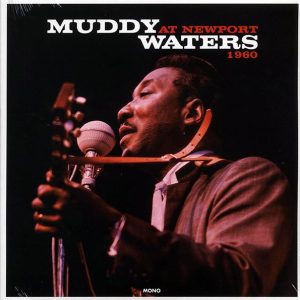 Muddy Waters – At Newport 1960 (mono) (180g)