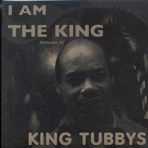King Tubby – I Am The King Volume 3