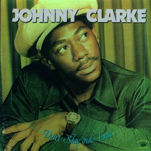 Johnny Clarke - Don't Stay Out Late (180g)