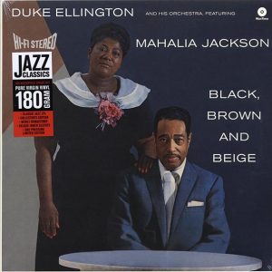Duke Ellington & His Orchestra, Mahalia Jackson - Black, Brown And Beige (+3 bonus tracks) (ltd. ed.) (180g) (remastered)