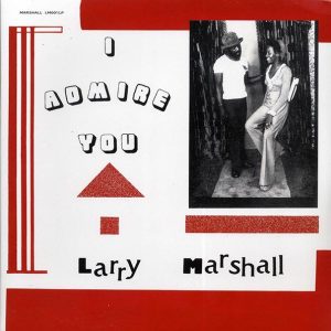 Larry Marshall – I Admire You