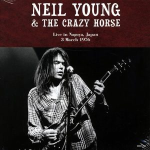 Neil Young & Crazy Horse – Live In Nagoya, Japan 3 March 1976 (2xLP)