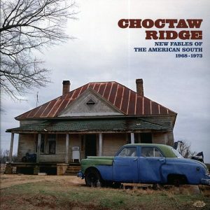 Lee Hazlewood, Hoyt Axton, Dolly Parton, Nat Stuckey, Etc. – Choctaw Ridge: New Fables Of The American South 1968-1973 (2xLP)