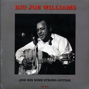 Big Joe Williams – Big Joe Williams And His Nine String Guitar (180g)