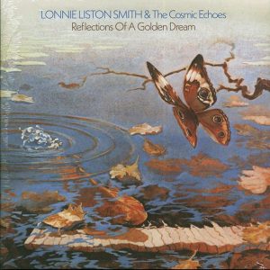 Lonnie Liston Smith & The Cosmic Echoes - Reflections Of A Golden Dream (180g)