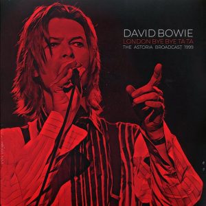 David Bowie - London Bye Bye Ta Ta: The Astoria Broadcast 1999 (2xLP)