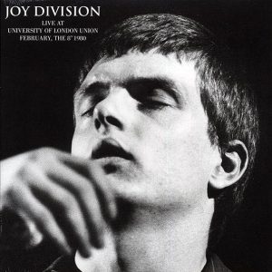 Joy Division – Live At University Of London Union, February, The 8th 1980