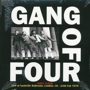 Gang Of Four - First Floor: Live At Nashville Ballroom, London, UK, 24th Feb 1979