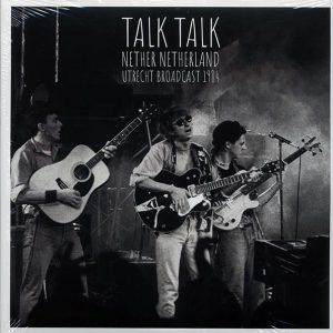 Talk Talk - Nether Netherland: Utrecht Broadcast 1984 (2xLP)