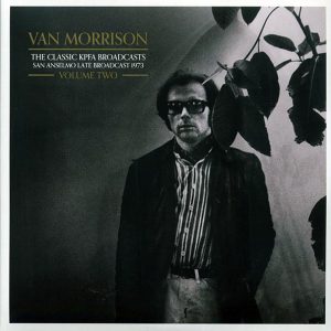 Van Morrison - The Classic KPFA Broadcasts Volume 2: San Anselmo Late Broadcast 1973 (2xLP)