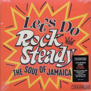 Lee Perry, Desmond Dekker, Toots & The Maytals, The Tennors, The Ethiopians, Etc. - Let's Do Rock Steady: The Soul Of Jamaica (28 tracks) (2xLP)