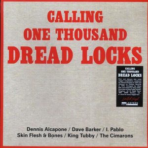 King Tubby, Dennis Alcapone, Dave Barker, Skin, Flesh & Bones, Etc. – Calling One Thousands Dread Locks