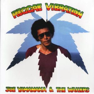 Joe Yamanaka & The Wailers - Reggae Vibration