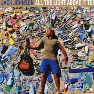 Jack Johnson - All The Light Above It Too