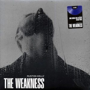 Ruston Kelly - The Weakness (ltd. ed.) (blue vinyl)