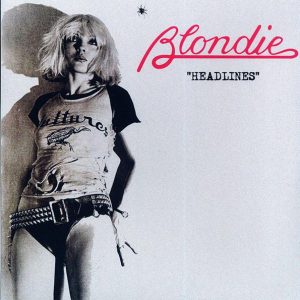 Blondie – Headlines: Live At The Paradise Ballroom, Boston, MA, November 4th, 1978