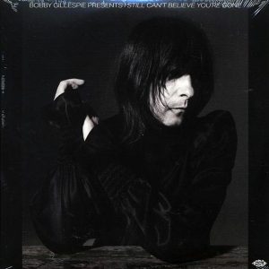 Ry Cooder, JJ Cale, Thin Lizzy, Little Feat, Bob Dylan, Willie Neslon, Lee Hazlewood, Etc. - Bobby Gillespie Presents: I Still Can't Believe You're Gone (2xLP)