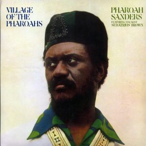 Pharoah Sanders, Sedatrius Brown – Village Of The Pharoahs