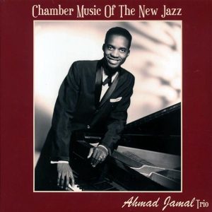 Ahmad Jamal - Chamber Music Of The New Jazz