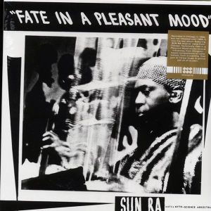The Sun Ra Arkestra - Fate In A Pleasant Mood
